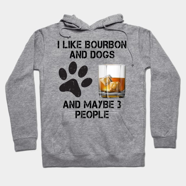 i like bourbon and dogs and maybe 3 people Hoodie by Magic Arts